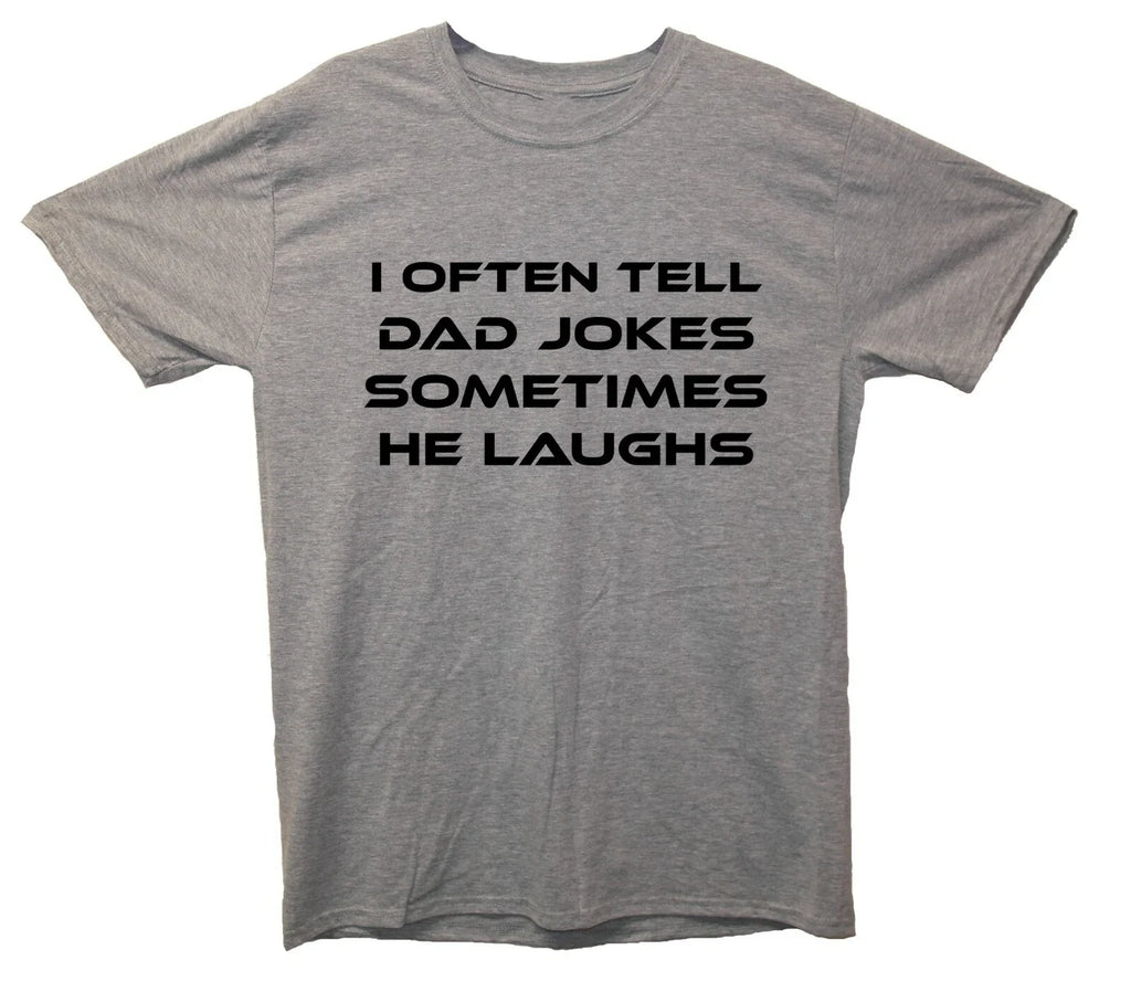 I Often Tell Dad Jokes Sometimes He Laughs Funny Joke - Adult & Kids T-Shirts, Sweatshirts & Hoodies apparel design preview 1