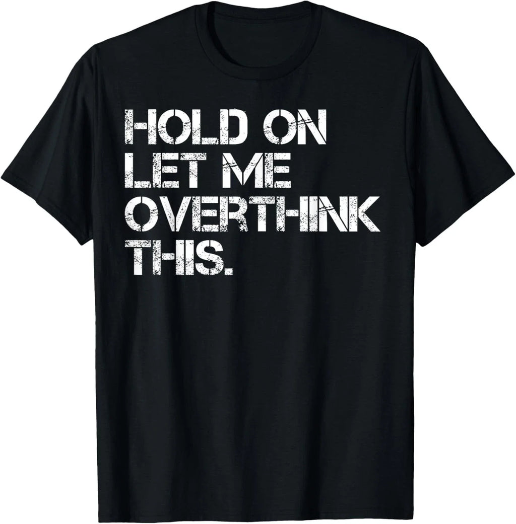 Funny Sarcastic Quote Hold On Let Me Overthink This - Adult & Kids T-Shirts, Sweatshirts & Hoodies apparel design preview 1
