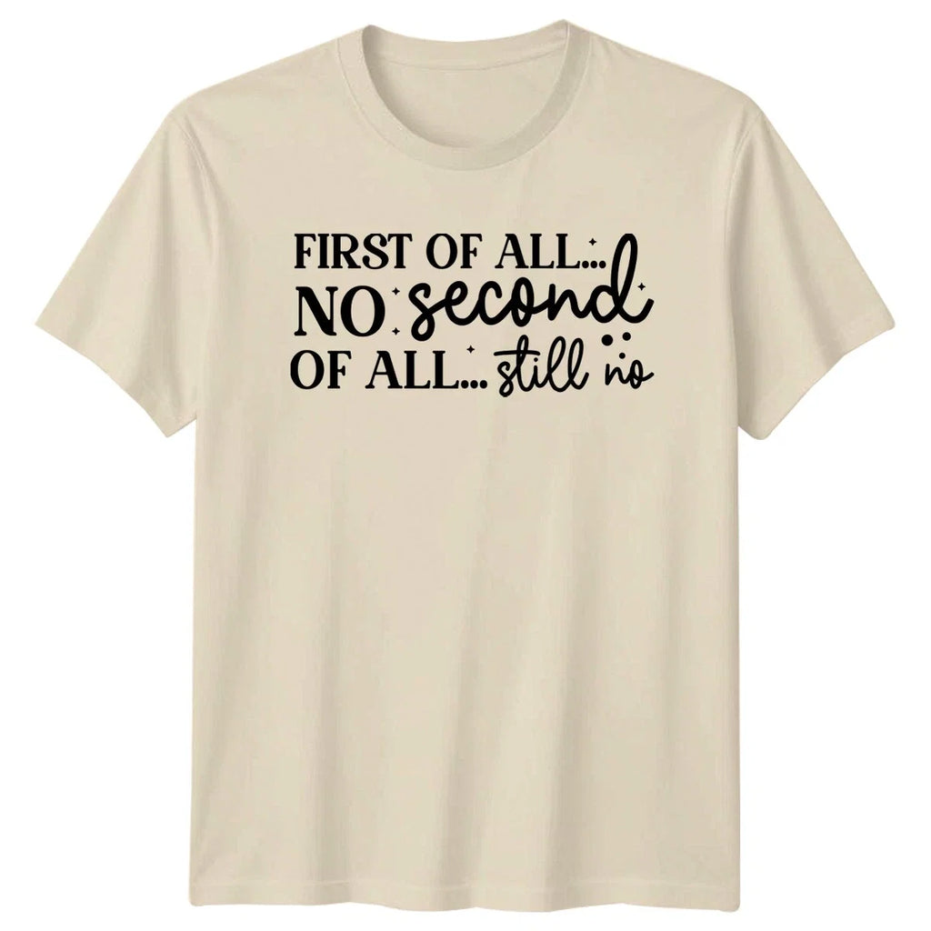 First Of All No Second Sarcastic Sayings Humor Gift - Adult & Kids T-Shirts, Sweatshirts & Hoodies apparel design preview 1