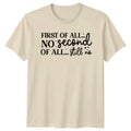 First Of All No Second Sarcastic Sayings Humor Gift - Adult & Kids T-Shirts, Sweatshirts & Hoodies apparel design preview 1