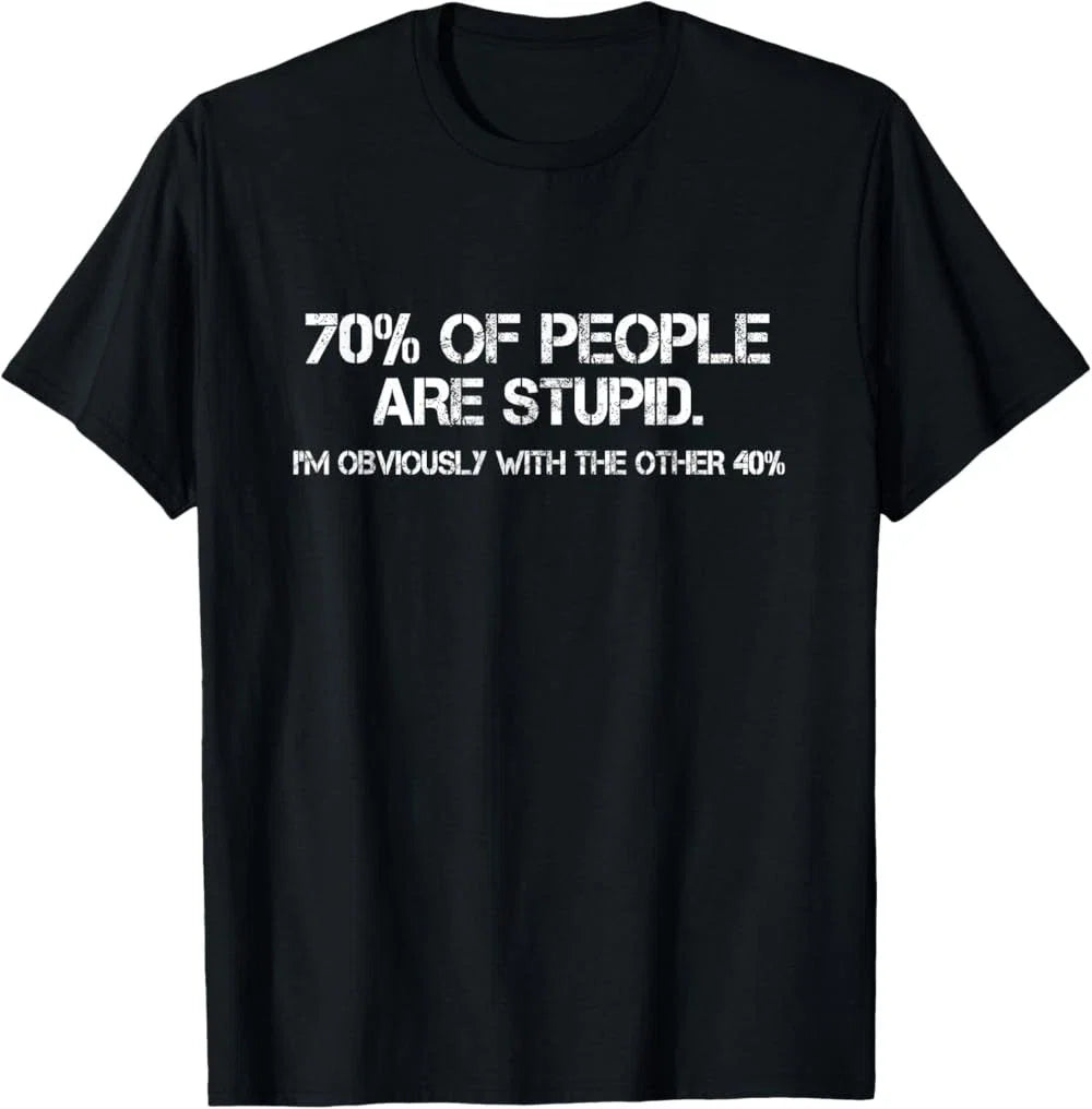 70% of Humans are Stupid Sarcastic Joke Humor Funny - Adult & Kids T-Shirts, Sweatshirts & Hoodies apparel design preview 1