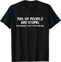 70% of Humans are Stupid Sarcastic Joke Humor Funny - Adult & Kids T-Shirts, Sweatshirts & Hoodies apparel design preview 1