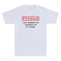 Fragile I Just Dropped My Daughter Off At College - Adult & Kids T-Shirts, Sweatshirts & Hoodies apparel design preview 1