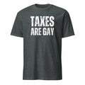 Taxes Are Gay "Funny Political Perfect Gift for Humor - Adult & Kids T-Shirts, Sweatshirts & Hoodies apparel design preview 1