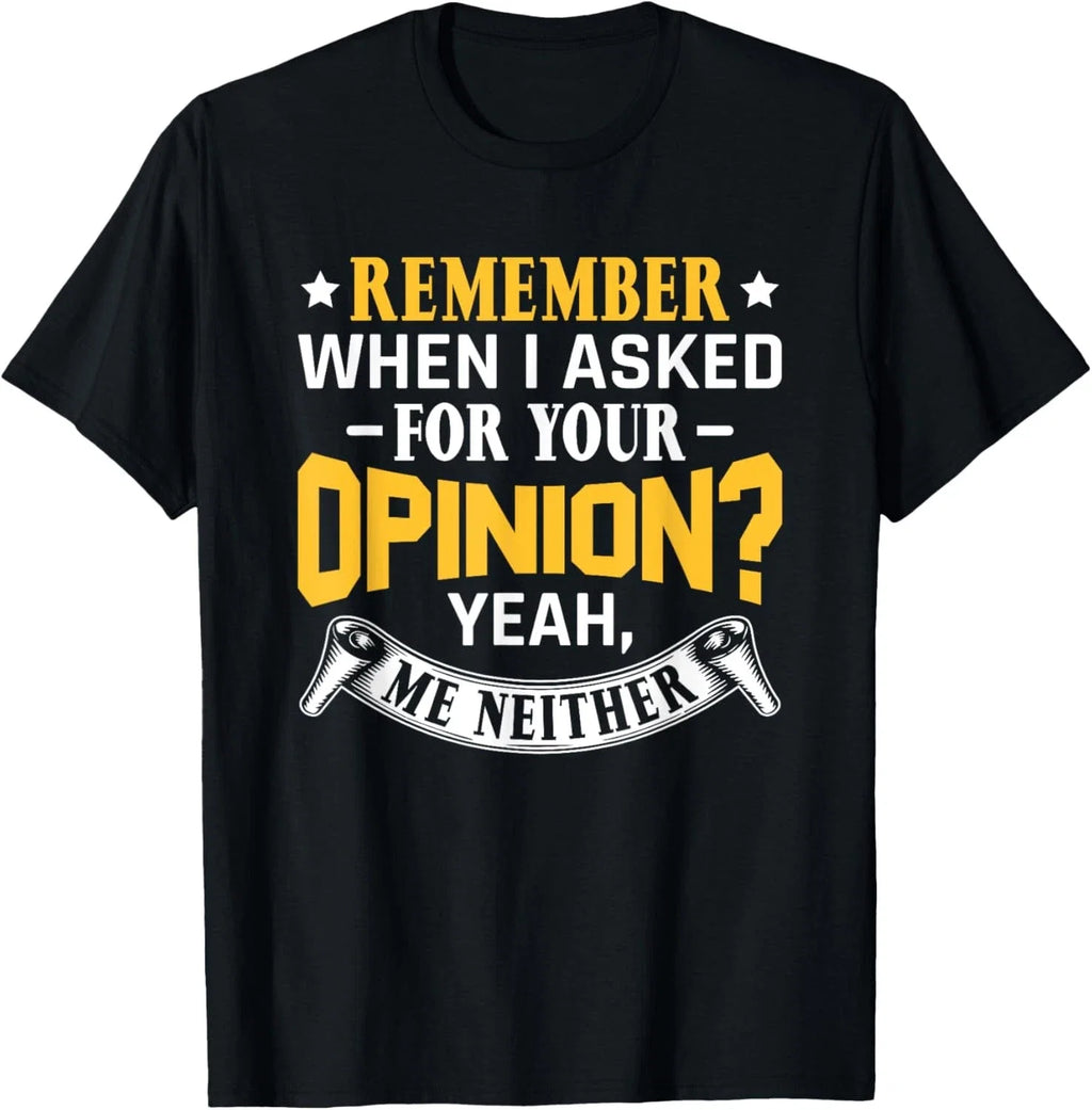 Sarcastic Saying Remember When I Asked For Your - Adult & Kids T-Shirts, Sweatshirts & Hoodies apparel design preview 1