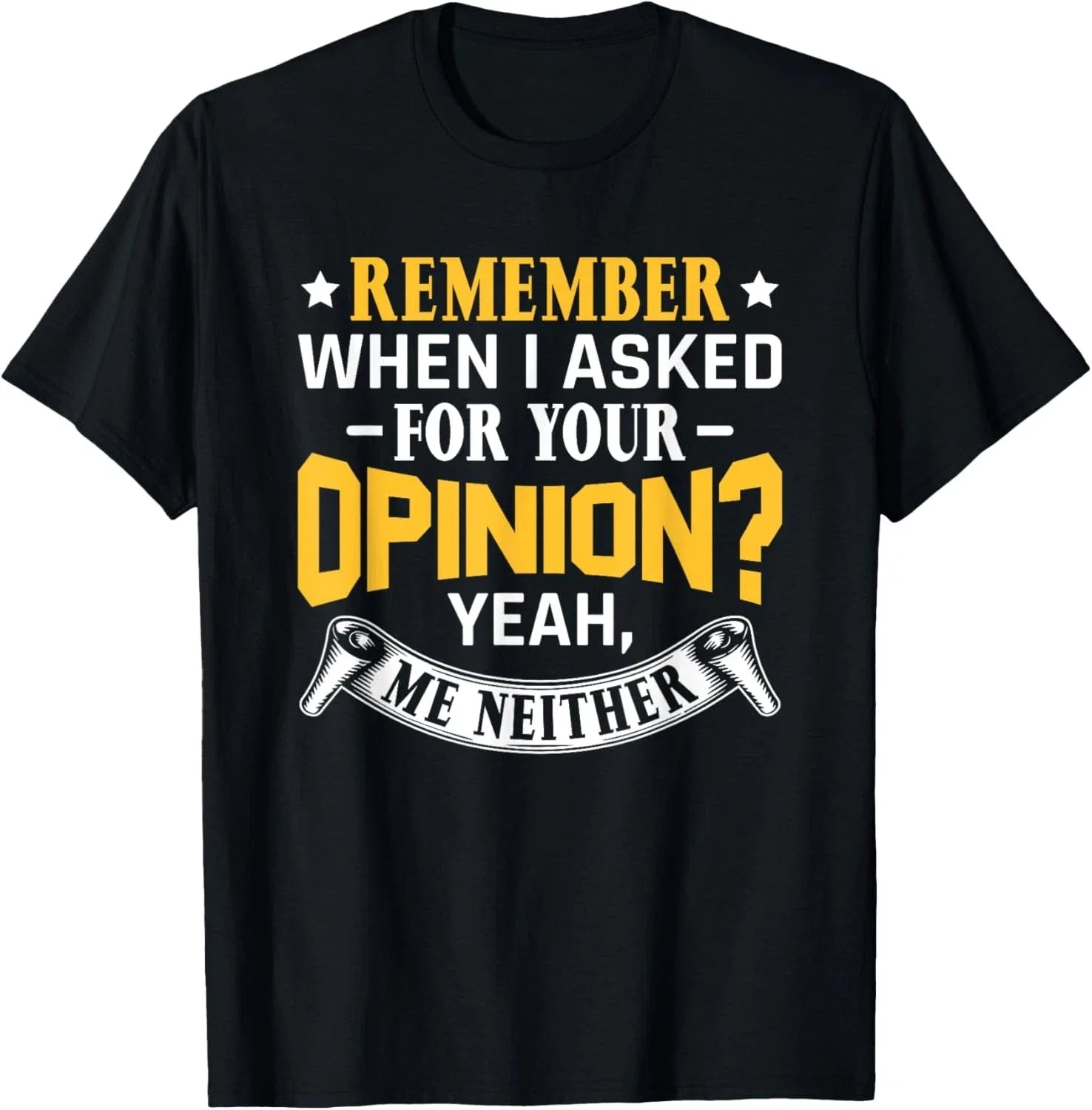Sarcastic Saying Remember When I Asked For Your - Adult & Kids T-Shirts, Sweatshirts & Hoodies apparel design preview 1