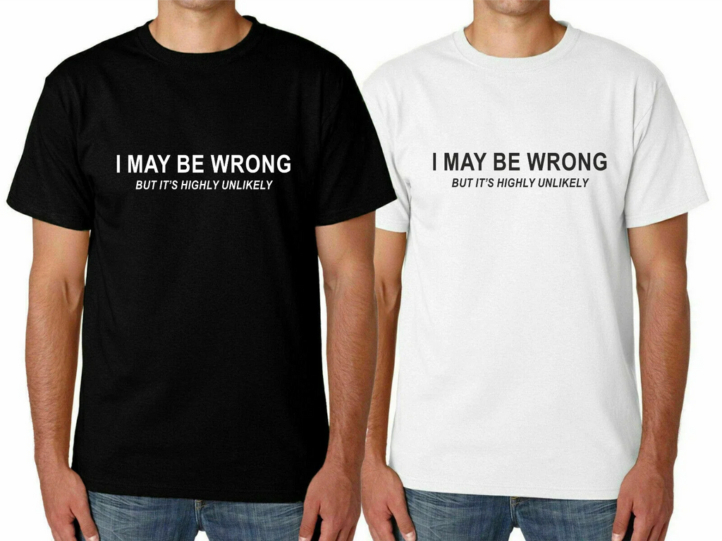 Mens I MAY BE WRONG Funny Novelty Joke Rude Gift Him - Adult & Kids T-Shirts, Sweatshirts & Hoodies apparel design preview 1