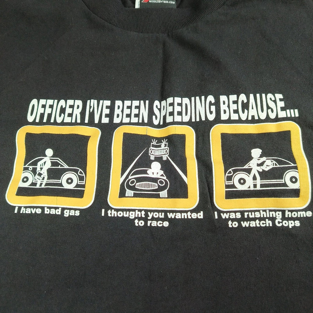 Officer I've Been Speeding Because Funny Humor XL - Adult & Kids T-Shirts, Sweatshirts & Hoodies apparel design preview 1