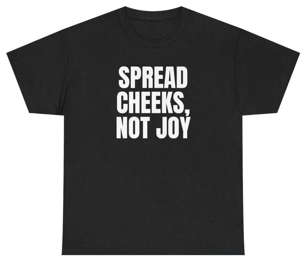 Spread Cheeks Not Joy Funny Sarcastic Humor - Adult & Kids T-Shirts, Sweatshirts & Hoodies apparel design preview 1