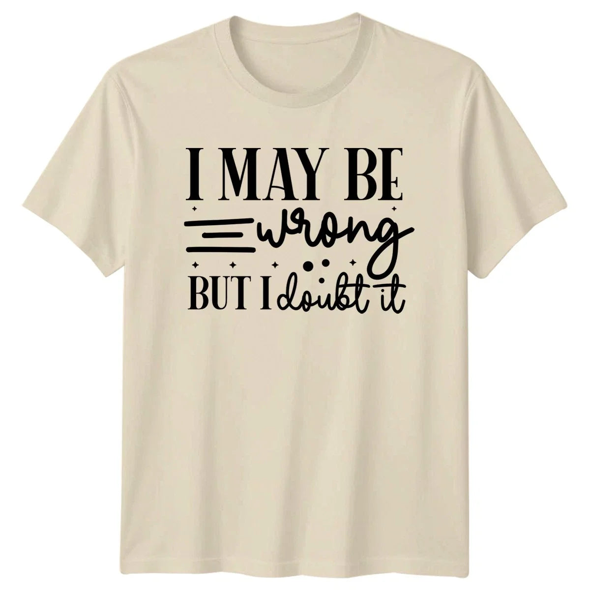 I May Be Wrong But Sarcastic Quotes Birthday Gift For - Adult & Kids T-Shirts, Sweatshirts & Hoodies apparel design preview 1