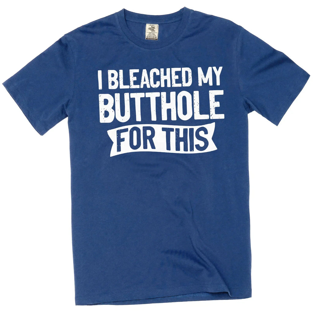 Men's funny adult humor I bleached my butthole for - Adult & Kids T-Shirts, Sweatshirts & Hoodies apparel design preview 1