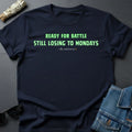Ready for Battle, Still Losing to Mondays Sarcastic - Adult & Kids T-Shirts, Sweatshirts & Hoodies apparel design preview 1