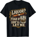 Liquor Yeah If She'll Let Me Funny Unhinged Adult - Adult & Kids T-Shirts, Sweatshirts & Hoodies apparel design preview 1