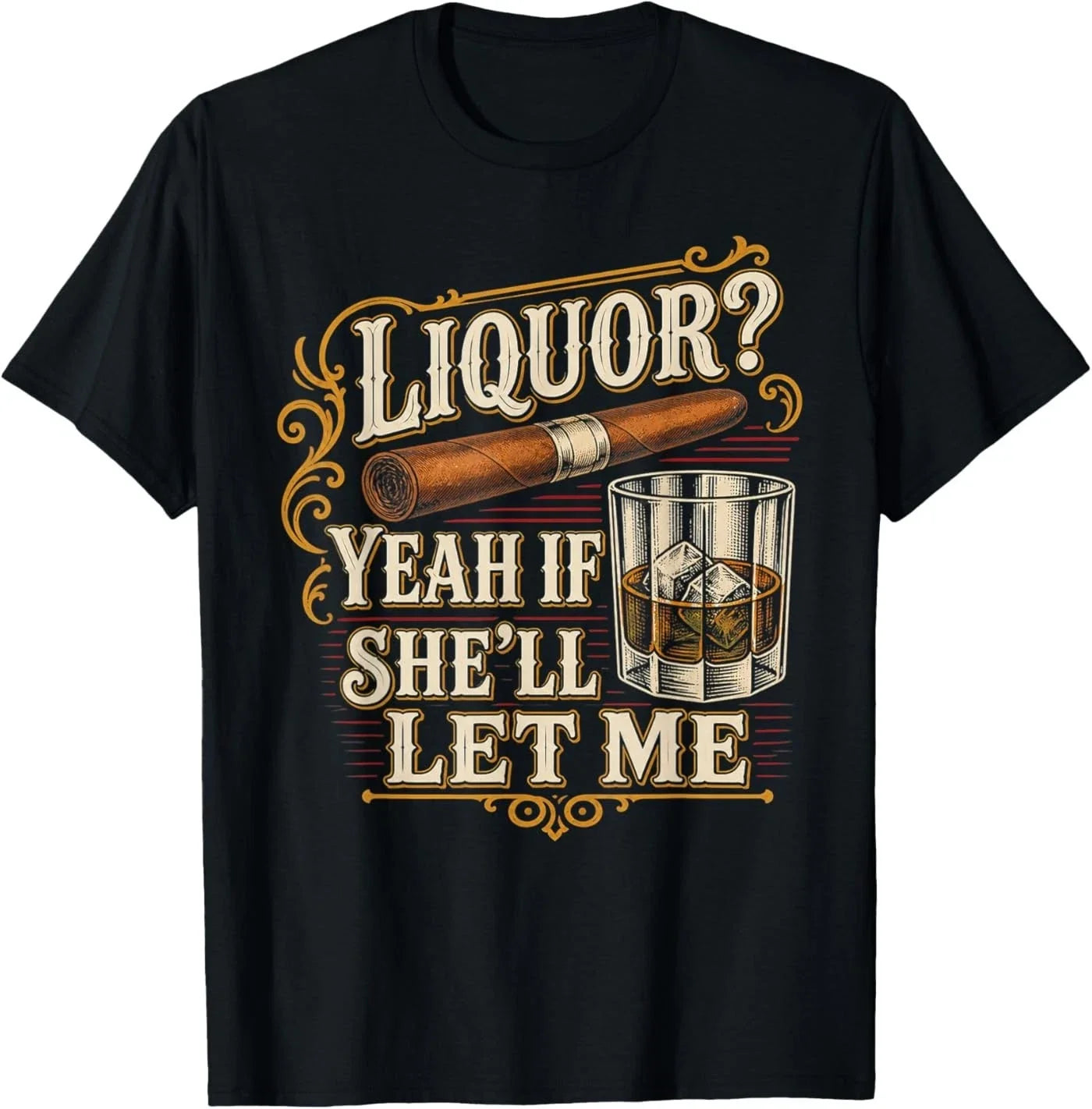 Liquor Yeah If She'll Let Me Funny Unhinged Adult - Adult & Kids T-Shirts, Sweatshirts & Hoodies apparel design preview 1