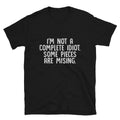 I M NOT A COMPLETE IDIOT Joke Gift Classic Fit - Adult & Kids T-Shirts, Sweatshirts & Hoodies apparel design preview 1