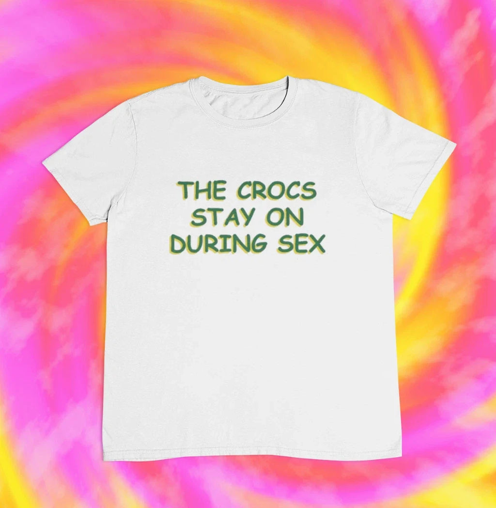 The Crocs Stay On During Sex y2k aesthetics 2000s 90s - Adult & Kids T-Shirts, Sweatshirts & Hoodies apparel design preview 1