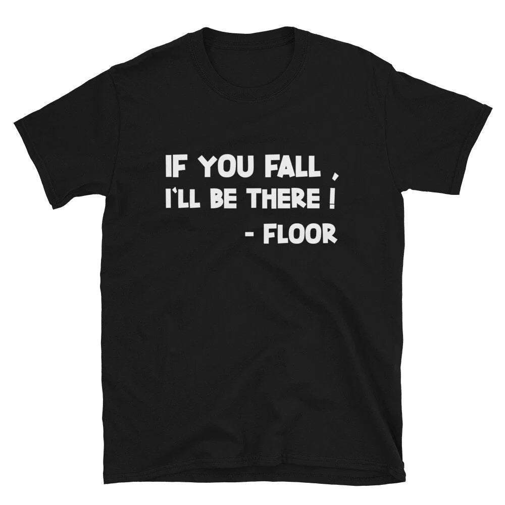 IF YOU FALL I LL BE THERE Silly Humor Classic Fit - Adult & Kids T-Shirts, Sweatshirts & Hoodies apparel design preview 1