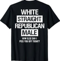 White Straight Republican Male Sarcastic Quote - Adult & Kids T-Shirts, Sweatshirts & Hoodies apparel design preview 1