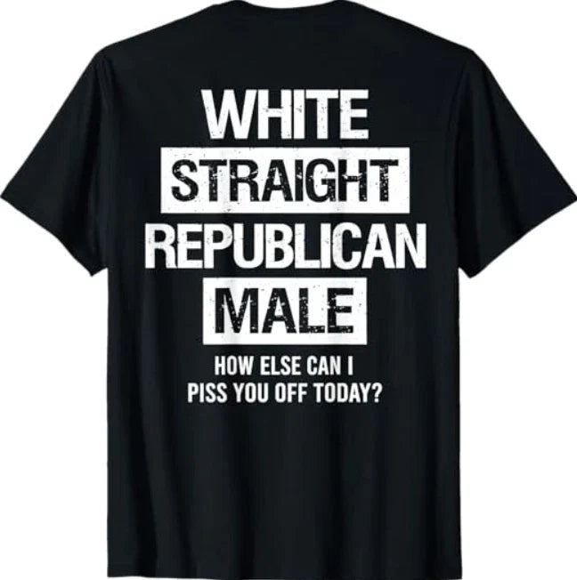 White Straight Republican Male Sarcastic Quote - Adult & Kids T-Shirts, Sweatshirts & Hoodies apparel design preview 1