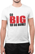 Funny Go Big Or Home Amazing Novelty Tumblr - Adult & Kids T-Shirts, Sweatshirts & Hoodies apparel design preview 1