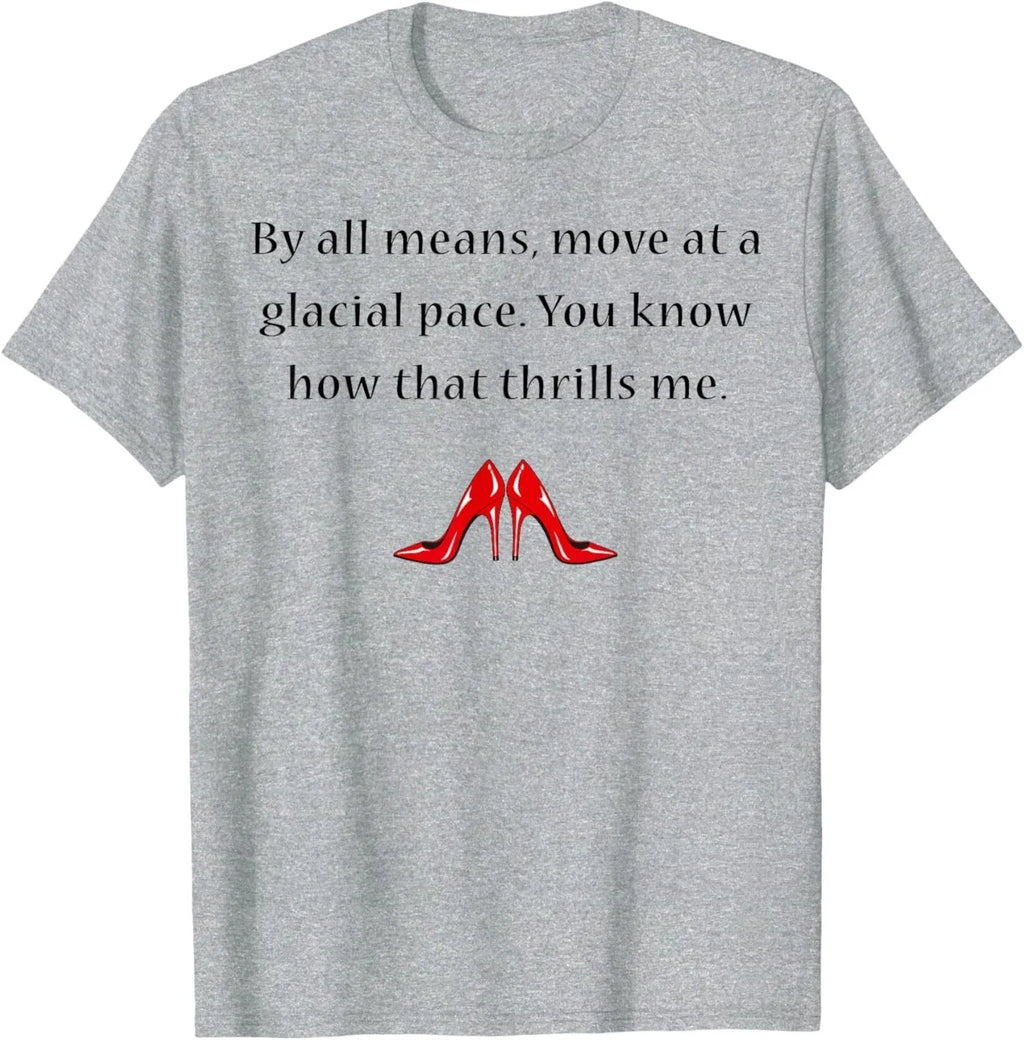 By All Means Move at A Glacial Pace Funny Quote - Adult & Kids T-Shirts, Sweatshirts & Hoodies apparel design preview 1
