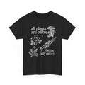 All Plants are Edible Some Only Once Funny Quote - Adult & Kids T-Shirts, Sweatshirts & Hoodies apparel design preview 1