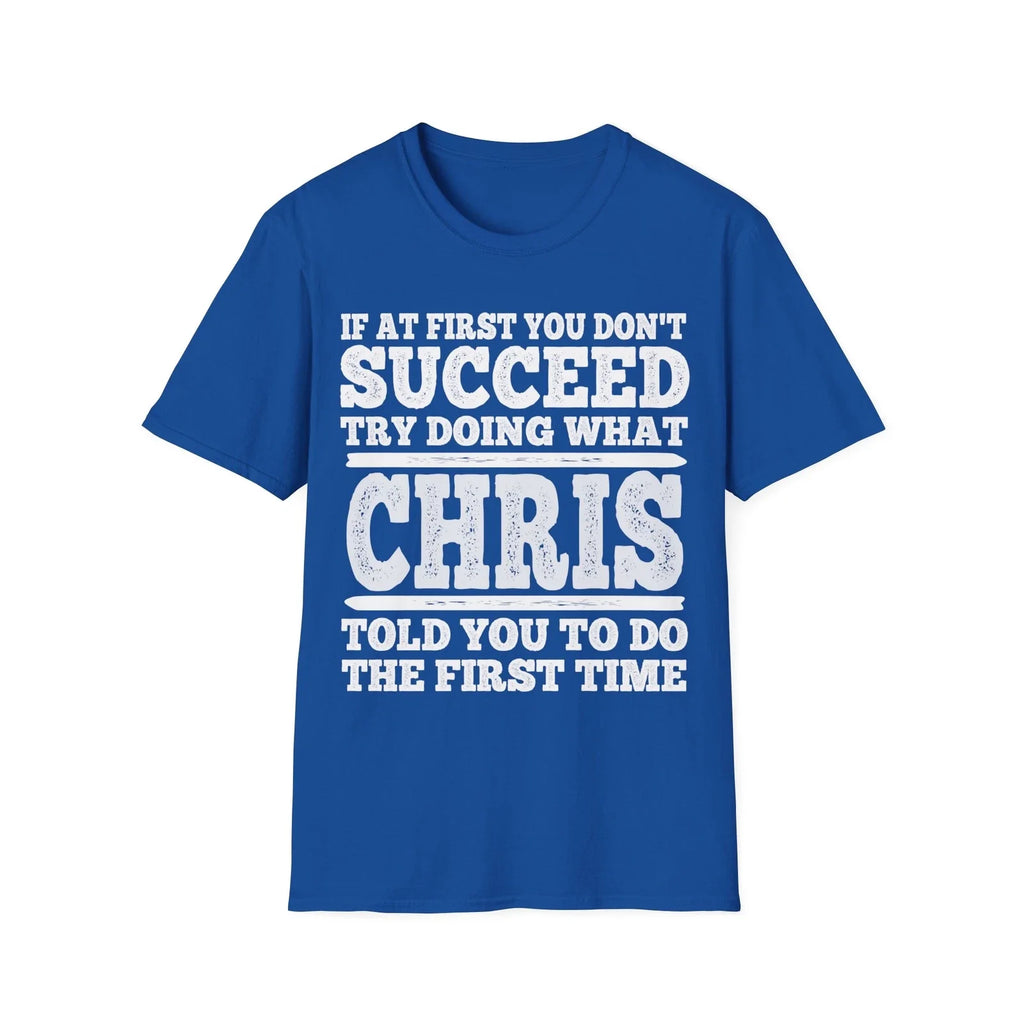 If At First You Don't Succeed Try Doing What Chris - Adult & Kids T-Shirts, Sweatshirts & Hoodies apparel design preview 1