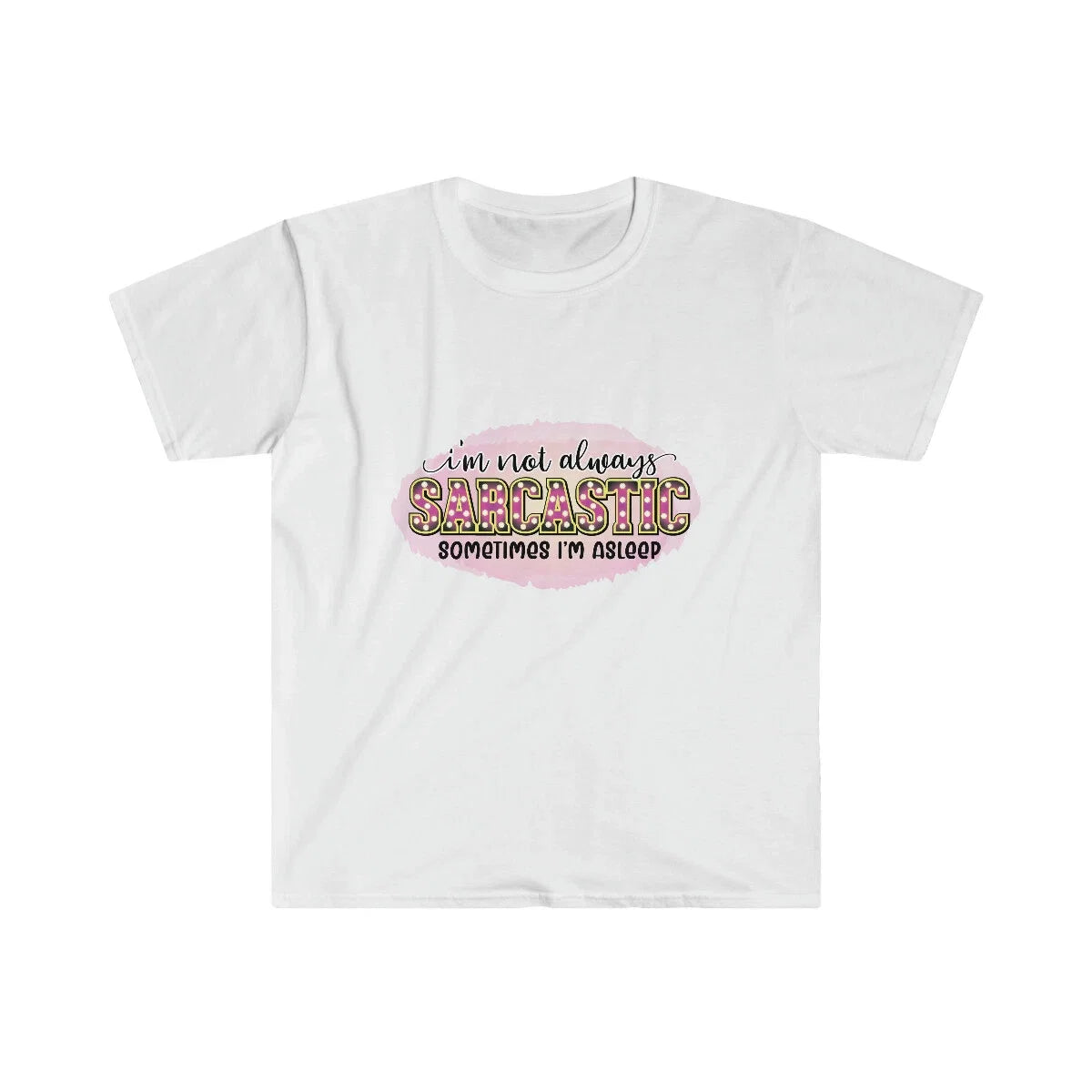 Sarcastic Unisex Softstyle - Adult & Kids T-Shirts, Sweatshirts & Hoodies apparel design preview 1