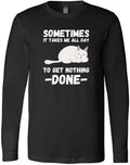 Sometimes It Takes Me All Day To Get Nothing Done - Adult & Kids T-Shirts, Sweatshirts & Hoodies apparel design preview 1