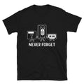 Never Forget Joke Gift Classic Fit - Adult & Kids T-Shirts, Sweatshirts & Hoodies apparel design preview 1