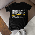 Im Currently Unsupervised Funny Sarcastic Humor - Adult & Kids T-Shirts, Sweatshirts & Hoodies apparel design preview 1