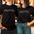 Could I Be Any More Festive Friends Christmas Xmas - Adult & Kids T-Shirts, Sweatshirts & Hoodies apparel design preview 1