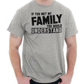 You Met Family Youd Understand Funny Gift Womens or - Adult & Kids T-Shirts, Sweatshirts & Hoodies apparel design preview 1