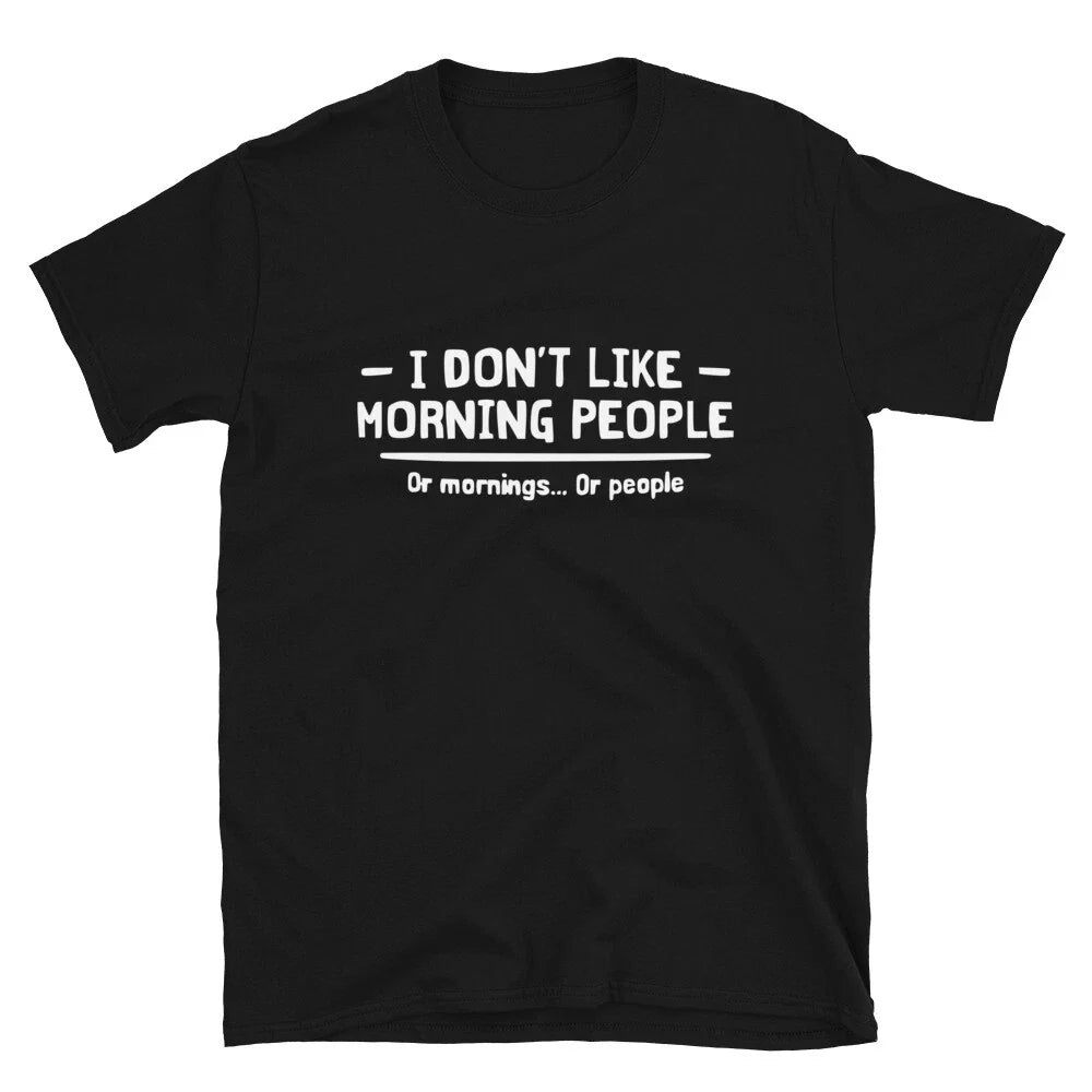 I Don t Like Morning People Joke Gift Classic Fit - Adult & Kids T-Shirts, Sweatshirts & Hoodies apparel design preview 1