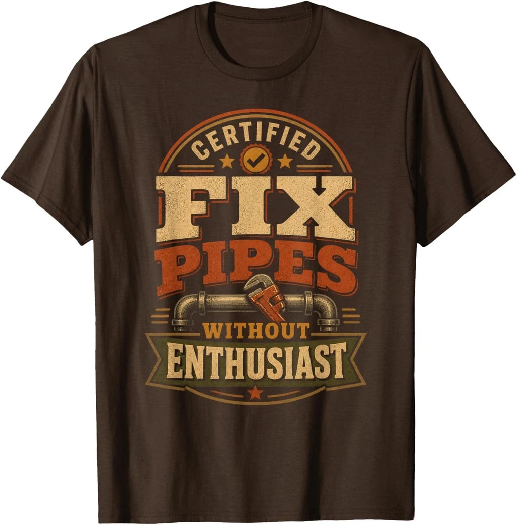 Certified Fix Pipes Without Enthusiast Funny Meme - Adult & Kids T-Shirts, Sweatshirts & Hoodies apparel design preview 1