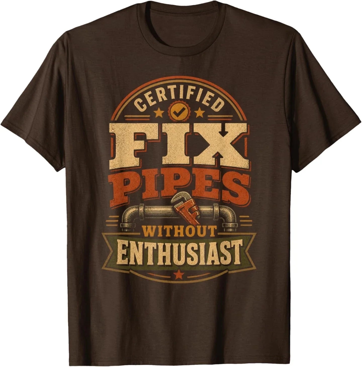 Certified Fix Pipes Without Enthusiast Funny Meme - Adult & Kids T-Shirts, Sweatshirts & Hoodies apparel design preview 1