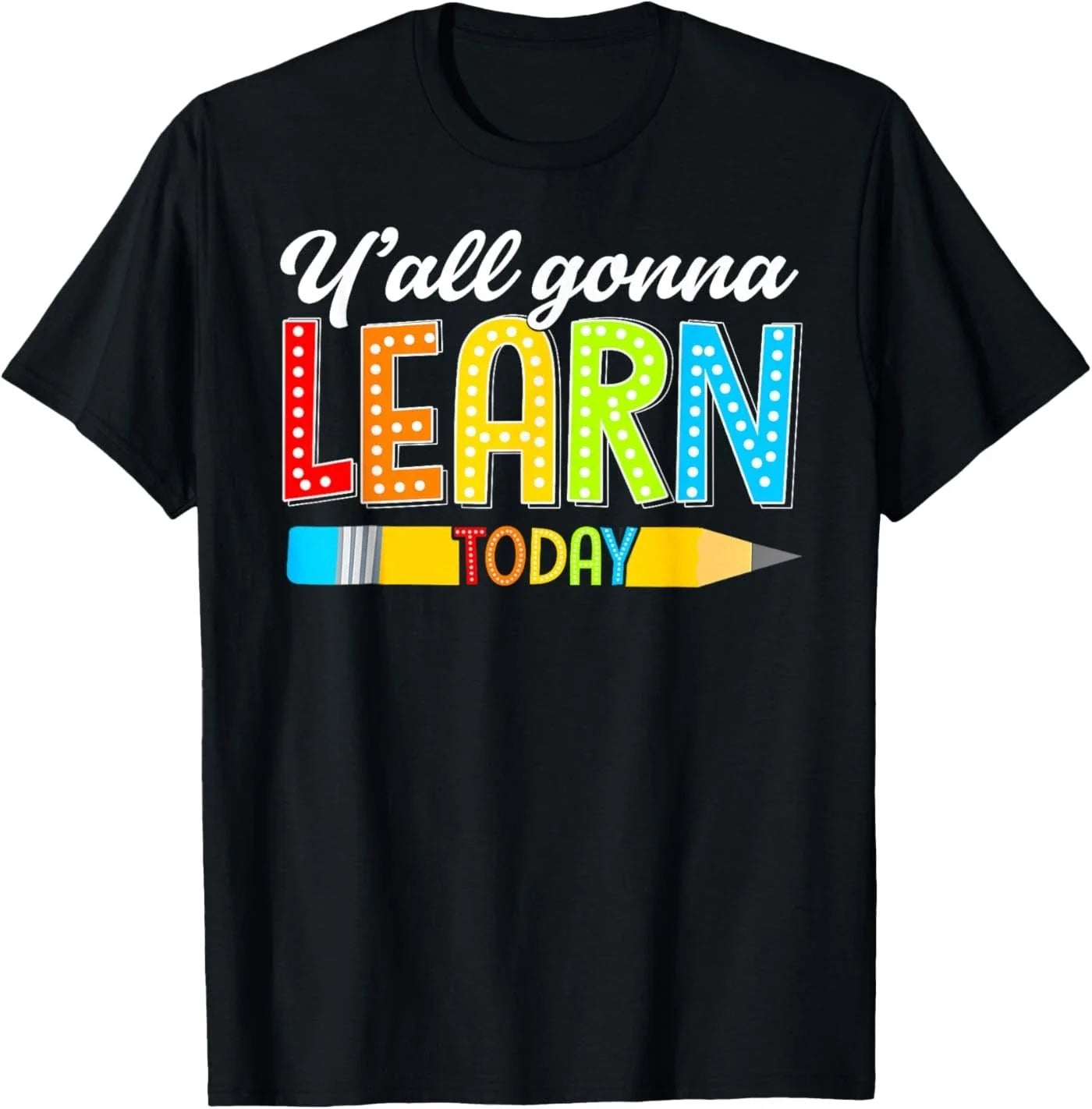 Teacher Y'all Gonna Learn Today First Day of School - Adult & Kids T-Shirts, Sweatshirts & Hoodies apparel design preview 1