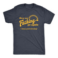 Mens Here We Go Again I Mean Good Morning Funny - Adult & Kids T-Shirts, Sweatshirts & Hoodies apparel design preview 1