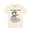 Funny Early Bird Quote Sarcastic Graphic Humorous - Adult & Kids T-Shirts, Sweatshirts & Hoodies apparel design preview 1