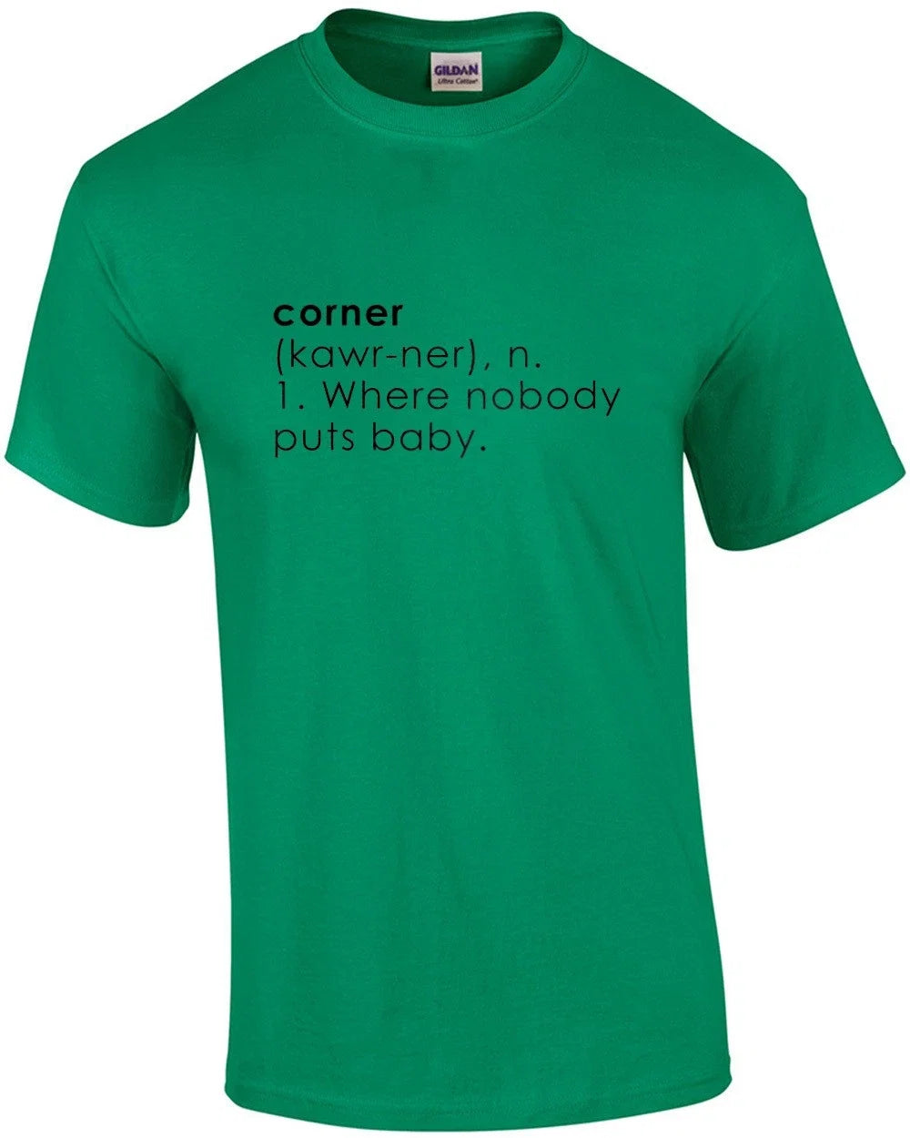 Corner Definition 1. Where Nobody Puts Baby. Dirty - Adult & Kids T-Shirts, Sweatshirts & Hoodies apparel design preview 1
