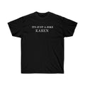 ITS JUST A JOKE KAREN THRASH FUNNY MEME Unisex Ultra - Adult & Kids T-Shirts, Sweatshirts & Hoodies apparel design preview 1