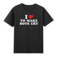 I Love To Make Boys Cry Red Heart Funny Saying - Adult & Kids T-Shirts, Sweatshirts & Hoodies apparel design preview 1