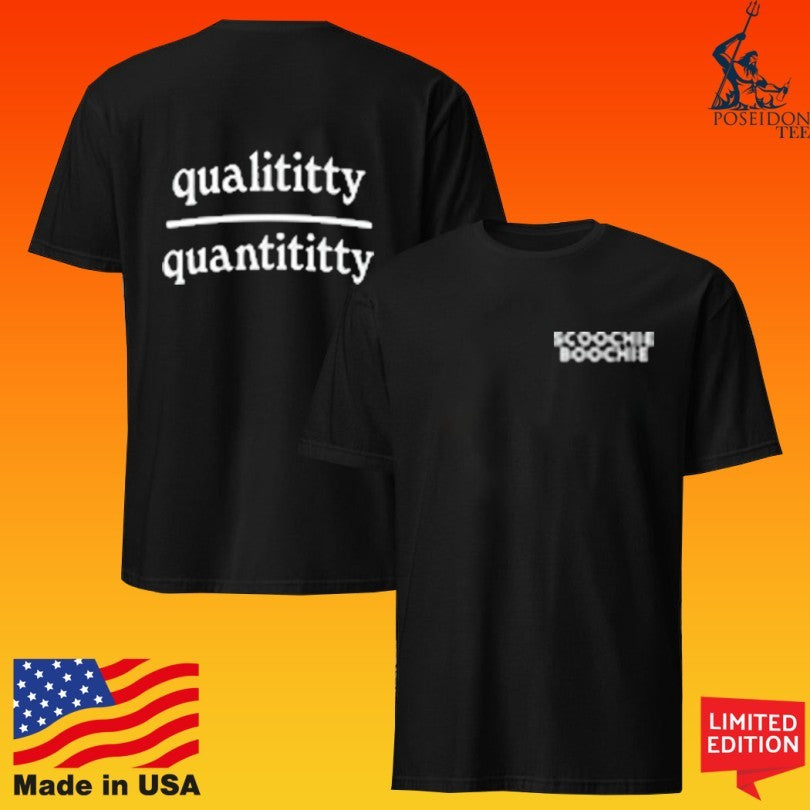 Scoochie Boochie Qualititty Over Quantititty - Adult & Kids T-Shirts, Sweatshirts & Hoodies apparel design preview 1