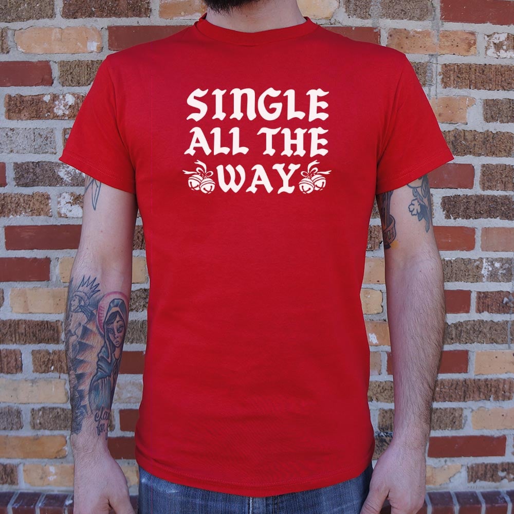 Single All The Way - Adult & Kids T-Shirts, Sweatshirts & Hoodies apparel design preview 1