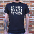 So Much Shade To Throw - Adult & Kids T-Shirts, Sweatshirts & Hoodies apparel design preview 1