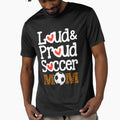 Loud Proud Soccer Mom Funny Mothers Day T-Shirt - Trendy Graphic Men Women - T-Shirt, Sweatshirt, Hoodie