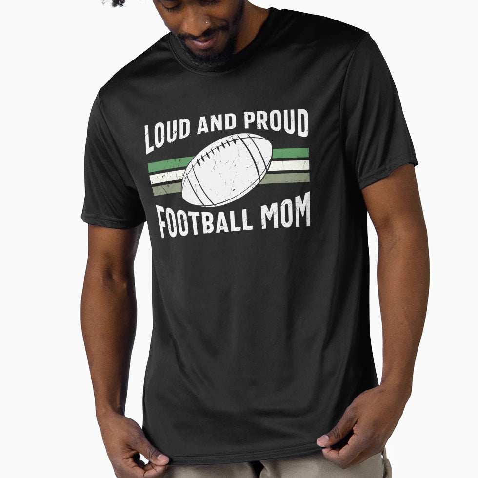 Loud And Proud Football Mom T-Shirt - Streetwear Style Men Women - T-Shirt, Sweatshirt, Hoodie