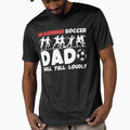 Warning Soccer Dad Will Yell Loudly T-Shirt - Trendy Graphic Men Women - T-Shirt, Sweatshirt, Hoodie