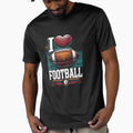I Love Football Football Fans T-Shirt - Casual Everyday Wear for Adults - T-Shirt, Sweatshirt, Hoodie