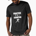 Practice Like Champion Amercian Football T-Shirt - Graphic Print Men Women - T-Shirt, Sweatshirt, Hoodie